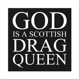 God Is A Scottish Drag Queen Posters and Art